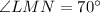 \angle LMN=70^\circ