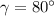 \gamma = 80^\circ