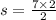 s = \frac{7 \times 2}{2}