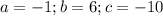 a=-1;b=6;c=-10