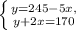 \left \{ {{y=245-5x}, \atop {y+2x=170}} \right.