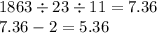 1863 \div 23 \div 11 = 7.36 \\ 7.36 - 2 = 5.36