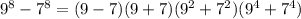 9^{8}-7^{8} =(9-7)(9+7)(9^{2}+7^{2} )(9^{4}+7^{4})