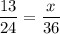 \dfrac{13}{24} = \dfrac{x}{36}