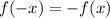 f(-x)=-f(x)