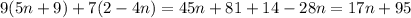 9(5n+9)+7(2-4n) = 45n+81+14-28n = 17n+95