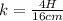 k = \frac{4 H}{16 cm}