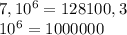 7,10^6=128100,3\\10^6=1000000\\