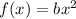 f(x)=bx^2