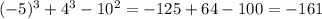 (-5)^3 + 4^3-10^2 = -125+64-100 = -161