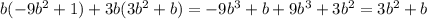 b(-9b^2+1)+3b(3b^2+b)=-9b^3+b+9b^3+3b^2=3b^2+b