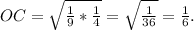 OC=\sqrt{\frac{1}{9}* \frac{1}{4} } =\sqrt{\frac{1}{36} } =\frac{1}{6} .