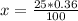 x = \frac{25*0.36}{100}