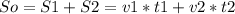 So = S1 + S2 = v1*t1+v2*t2