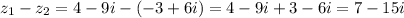 z_{1} - z_{2} = 4 - 9i - ( - 3 + 6i) = 4 - 9i + 3 - 6i = 7 - 15i