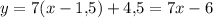 y=7(x-1{,}5)+4{,}5=7x-6