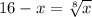 16-x=\sqrt[8]{x}