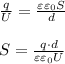 \frac{q}{U} =\frac{\varepsilon \varepsilon_0 S}{d}\\\\S=\frac{q\cdot d}{\varepsilon \varepsilon_0 U}