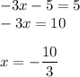 -3x-5=5\\-3x=10\\\\x = -\dfrac{10}{3}