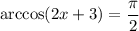 \arccos(2x+3)=\dfrac{\pi}{2}