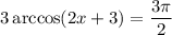 3\arccos(2x+3)=\dfrac{3\pi}{2}