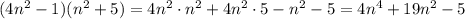 (4n^2-1)(n^2+5) = 4n^2\cdot n^2+4n^2\cdot5-n^2-5 = 4n^4+19n^2-5