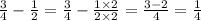 \frac{3}{4} - \frac{1}{2} = \frac{3}{4} - \frac{1 \times 2}{2 \times 2} = \frac{3 - 2}{4} = \frac{1}{4}