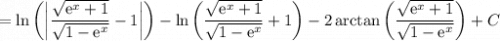 =\ln\left(\left|\dfrac{\sqrt{\mathrm{e}^x+1}}{\sqrt{1-\mathrm{e}^x}}-1\right|\right)-\ln\left(\dfrac{\sqrt{\mathrm{e}^x+1}}{\sqrt{1-\mathrm{e}^x}}+1\right)-2\arctan\left(\dfrac{\sqrt{\mathrm{e}^x+1}}{\sqrt{1-\mathrm{e}^x}}\right)+C