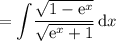 ={\displaystyle\int}\dfrac{\sqrt{1-\mathrm{e}^x}}{\sqrt{\mathrm{e}^x+1}}\,\mathrm{d}x