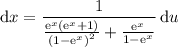 \mathrm{d}x=\dfrac{1}{\frac{\mathrm{e}^x\left(\mathrm{e}^x+1\right)}{\left(1-\mathrm{e}^x\right)^2}+\frac{\mathrm{e}^x}{1-\mathrm{e}^x}}\,\mathrm{d}u