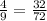 \frac{4}{9} = \frac{32}{72}