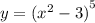 y = {( {x}^{2} - 3)}^{5}