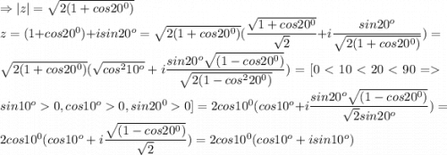 \Rightarrow |z|=\sqrt{2(1+cos20^0)}\\ z=(1+cos20^0)+isin20^o=\sqrt{2(1+cos20^0)}(\dfrac{\sqrt{1+cos20^0}}{\sqrt{2}}+i\dfrac{sin20^o}{\sqrt{2(1+cos20^0)}})=\sqrt{2(1+cos20^0)}(\sqrt{cos^210^o}+i\dfrac{sin20^o\sqrt{(1-cos20^0)}}{\sqrt{2(1-cos^220^0)}})=[00, sin20^00]=2cos10^0(cos10^o+i\dfrac{sin20^o\sqrt{(1-cos20^0)}}{\sqrt{2}sin20^o})=2cos10^0(cos10^o+i\dfrac{\sqrt{(1-cos20^0)}}{\sqrt{2}})=2cos10^0(cos10^o+isin10^o)