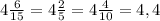 4\frac{6}{15}=4\frac{2}{5}=4\frac{4}{10}=4,4