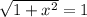 \sqrt{1+x^2} =1