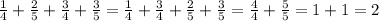 \frac{1}{4} + \frac{2}{5} + \frac{3}{4} + \frac{3}{5} = \frac{1}{4} + \frac{3}{4} + \frac{2}{5} + \frac{3}{5} = \frac{4}{4} + \frac{5}{5} = 1 + 1 = 2