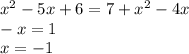 {x}^{2} - 5x + 6 = 7 + {x}^{2} - 4x \\ - x = 1 \\ x = - 1