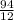 \frac{94}{12}