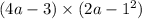 (4a - 3) \times (2a - {1}^{2})