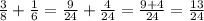 \frac{3}{8} +\frac{1}{6} = \frac{9}{24} + \frac{4}{24} = \frac{9+4}{24} = \frac{13}{24}