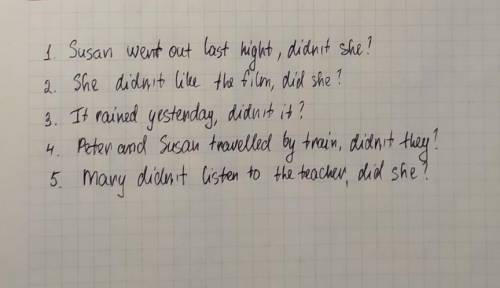 1. Susan went out last night,? 2 She didn't like the film, ?3 It rained yesterday ,?4 Peter and Susa