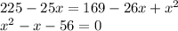 225-25x=169-26x+x^2\\x^2-x-56=0\\