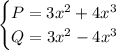 \begin{cases} P=3x^2+4x^3\\ Q=3x^2-4x^3\end{cases}