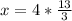 x=4*\frac{13}{3}