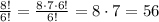 \frac{8!}{6!}=\frac{8\cdot7\cdot6!}{6!}=8\cdot7=56