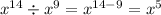 x^{14}\div x^9=x^{14-9}=x^5