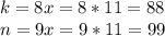 k = 8x=8*11=88\\n=9x=9*11=99