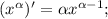 (x^{\alpha})'=\alpha x^{\alpha -1};