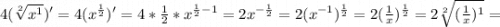 4(\sqrt[2]{x^{1}})'=4(x^{\frac{1}{2}})'=4*\frac{1}{2}*x^{\frac{1}{2}-1}=2x^{-\frac{1}{2}}=2(x^{-1})^{\frac{1}{2}}=2(\frac{1}{x})^{\frac{1}{2}}=2\sqrt[2]{(\frac{1}{x})^{1}}=