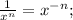 \frac{1}{x^{n}}=x^{-n};